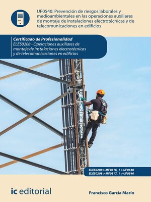 cover image of Prevención de riesgos laborales y medioambientales en las operaciones de montaje de instalaciones electrotécnicas y de telecomunicaciones en edificios. ELES0208